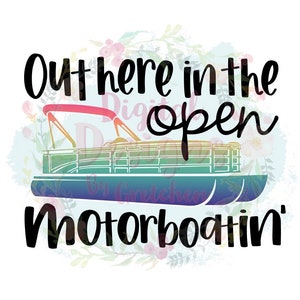 On the Pontoon Out here in the open motorboatin&#39; PNG digital download sublimation BUY5GET 20 percent off! Link in announcements!