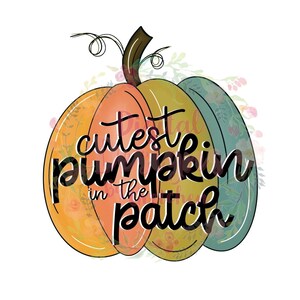 May include: A colorful pumpkin with the text "cutest pumpkin in the patch" in black lettering.