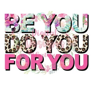 Be You Do You For You floral leopard pink PNG digital download