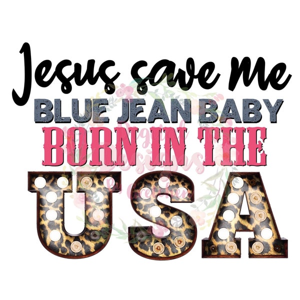 Jesus save me blue jean baby born in the USA png digital download sublimation country