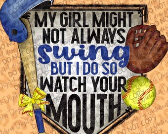 Royal blue My girl might not always swing but i do so watch your mouth funny softball mom PNG digital download sublimation DTF