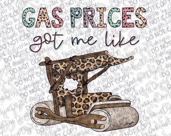 Gas prices got me like funny PNG digital download sublimation