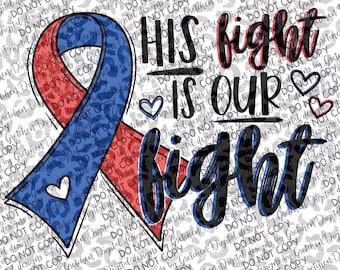 His fight is our fight CHD awareness red and blue ribbon PNG digital download sublimation DTF