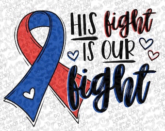 His fight is our fight CHD awareness red and blue ribbon PNG digital download sublimation DTF