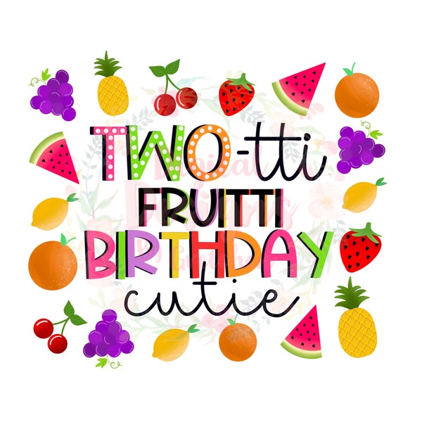 Two-tti fruitti birthday cutie girls 2nd birthday fruit design PNG digital download sublimation
