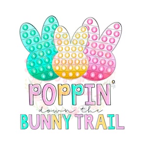 Poppin’ down the bunny trail kids Easter pop it PNG digital download sublimation