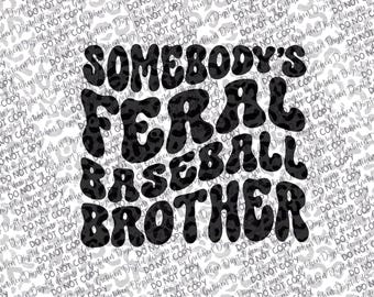 Somebody’s Feral baseball brother PNG digital download sublimation DTF DTG sibling fan