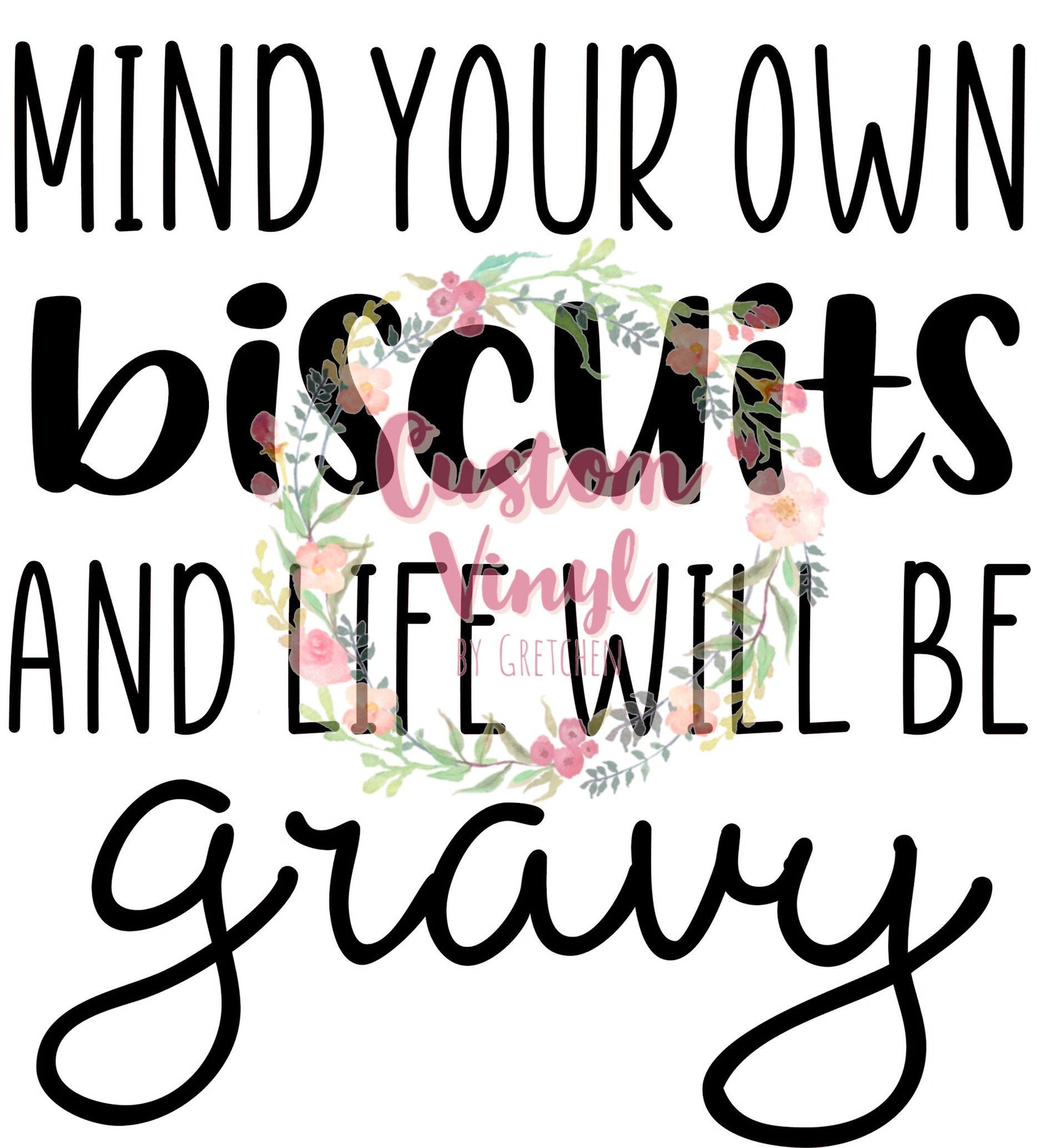 Mind Your Own Biscuits and Life Will Be Gravy PNG Digital - Etsy