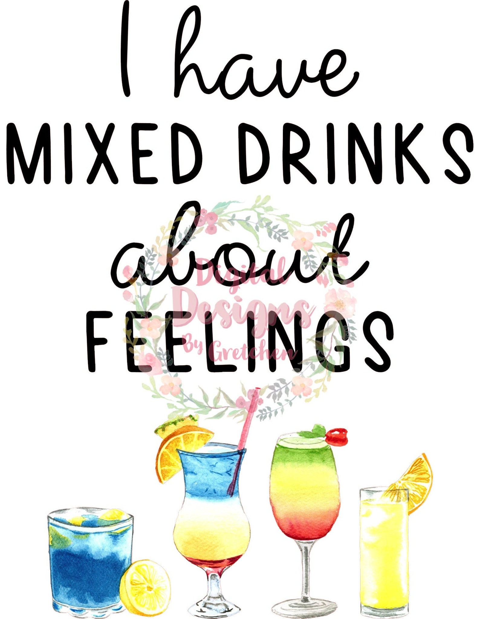 I have mixed drinks about feelings PNG digital download for Etsy