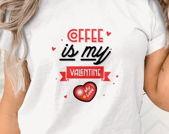 Koffie is mijn Valentijn, anti Valentijnsdag tshirt, Valentijnsdag shirt, sarcastisch t-shirt, koffie tshirt, grappige tees