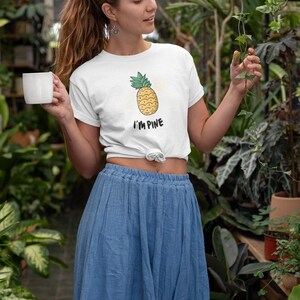 Pineapple t shirt, i&#39;m fine tshirt, pineapple summer shirt, funny fruit tshirts, pun shirts, i am pine shirt