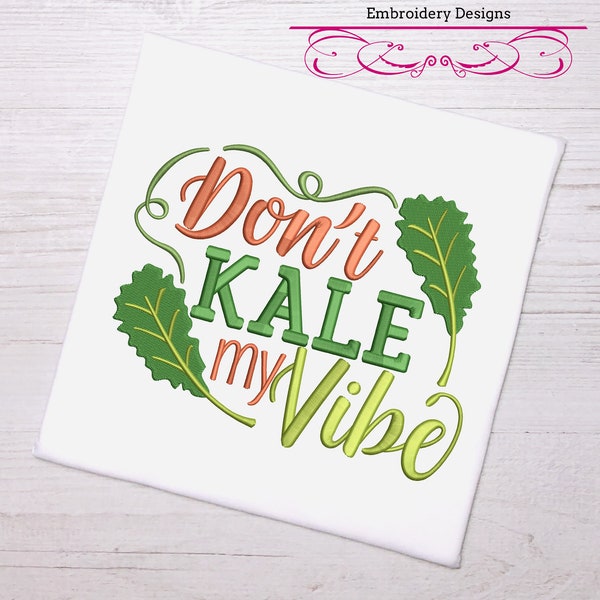 funny fruit & vegetables puns-  Don't Kale my vibe 3 sizesmachine embroidery design dish towel tea towel reading pillow