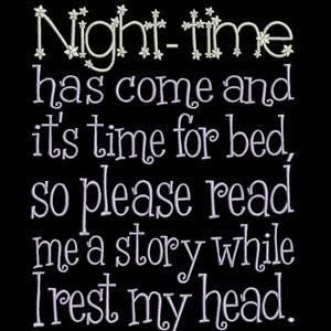 May include: Purple text on a black background reads "Night-time has come and it's time for bed, so please read me a story while I rest my head."