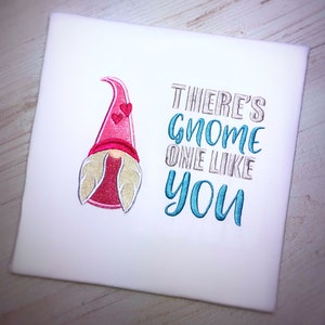 there&#39;s gnome one like you valentines female gnome applique design embroidery machine design file 3 sizes included