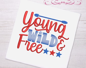 Patriotic Young wild & free quote 3 sizes machine embroidery design july 4th independence day etc