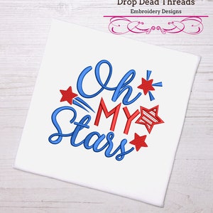 Patriotic Oh my Stars quote 3 sizes machine embroidery design july 4th independence day etc