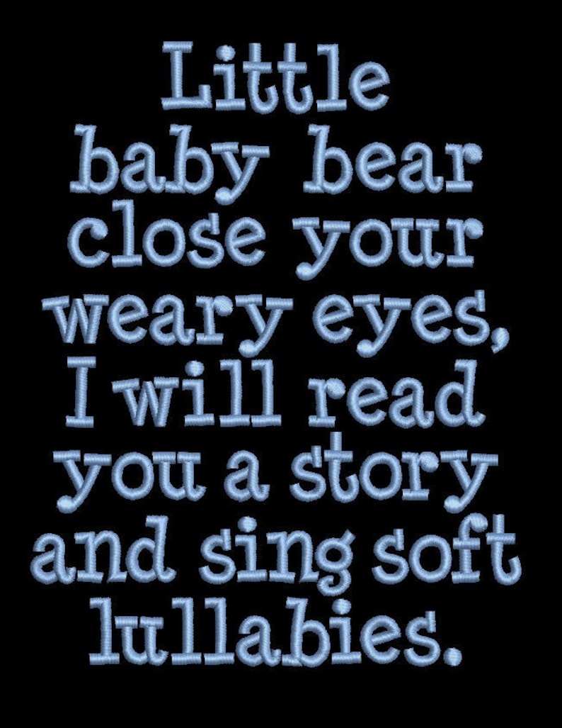 May include: A blue embroidered design on a black background with the text "Little baby bear close your weary eyes, I will read you a story and sing soft lullabies."