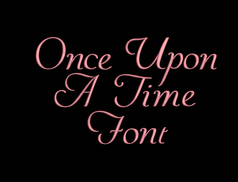 Once Upon a Time Font Embroidery Machine Design File Two Sizes Etsy