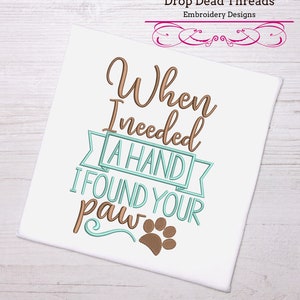 When I needed your hand I found your paw dog 3 sizes machine embroidery design