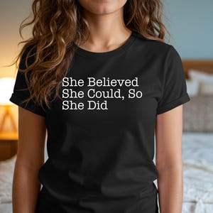 Empowering Women T-Shirt, Inspirational Tee, Positive Quote Shirt, Motivational Clothing, Graphic Tee Women