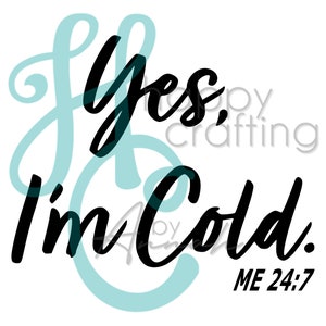 Ja, mir ist kalt 24:7 - PNG - SVG - Clipart - Digitaler Download