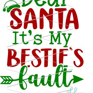 Dear Santa, It&#39;s My Bestie&#39;s Fault - PNG - SVG - Clipart - Digital Download - Christmas - Naughty - Color