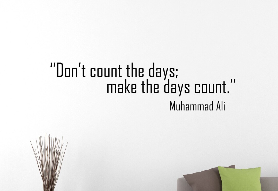 Muhammad Ali Quote Wall Decal Don't Count the Days Make Etsy