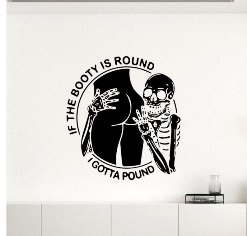 Round Gotta If the Booty is Round I Gotta Pound Decal Vinyl Wall Sticker Funny ...