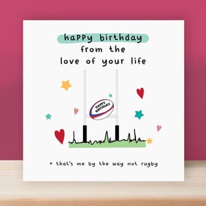 FUNNY BIRTHDAY CARD happy from the love of your life that's me by the way not Rugby boyfriend girlfriend husband wife joke oc57