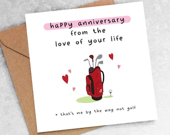 FUNNY ANNIVERSARY CARD happy from the love of your life that's me by the way not golf golfing boyfriend girlfriend husband wife joke oc23