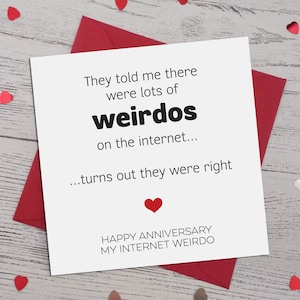 ANNIVERSARY GREETING CARDS ~ Lots of weirdos on the internet online dating met on the net website love heart, funny, naughty, rude, dirty a4