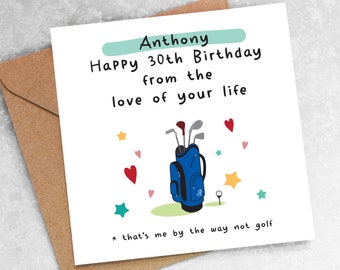 FUNNY BIRTHDAY CARD happy from the love of your life, personalised name age, golf golfing boyfriend girlfriend husband wife joke, 30th oc56