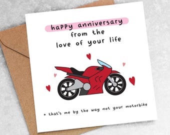 FUNNY Anniversary CARD from the love of your life that's me by the way not your motorbike, boyfriend girlfriend husband wife joke Oc50