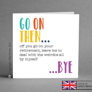LEAVING WORK CARDS - Happy Retirement leave me to deal with the weirdos all by myself, funny humour comedy for her for him colleague G9