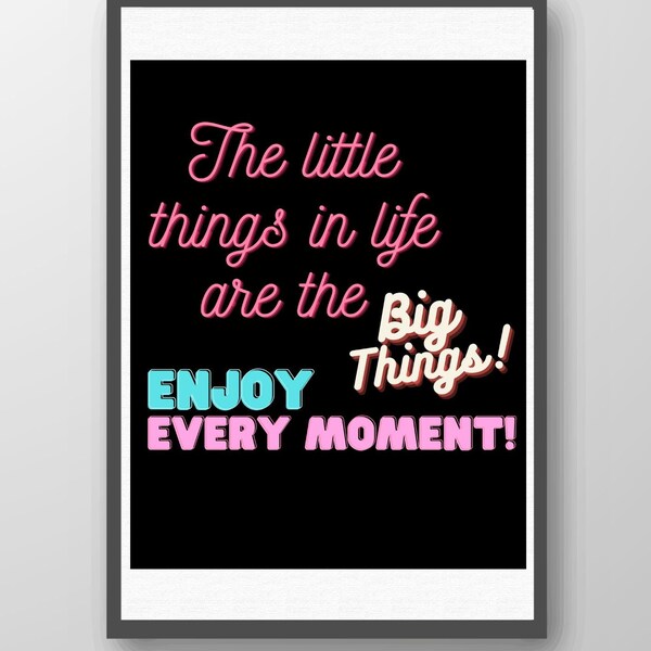 The little things are the big things in life enjoy every moment collection (Set of 2) Motivational Words. Digital download.