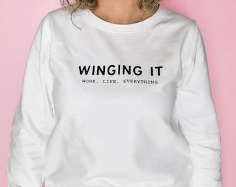 Winging it. Slogan sweatshirt