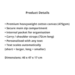 May include: Product details for a canvas bag. Features include a secure zip compartment, internal pocket, and carry/shoulder straps. The bag is personalized with any text, which scales automatically. Dimensions are 40 cm x 47 cm x 17 cm.