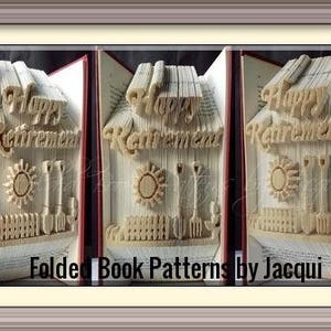 May include: A book folded into a three-dimensional sculpture of a house with the words "Happy Retirement" on the front. The house has a fence, a sun, and gardening tools.