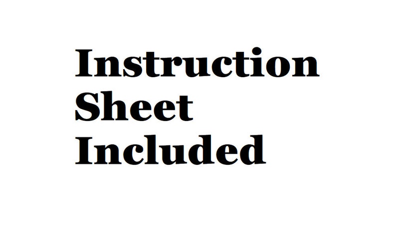 May include: Instruction sheet included. This is a black and white image with the text "Instruction Sheet Included" in bold font.