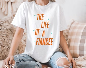 The Life of a Fiancee PNG & SVG, Bachelorette Tshirt Design, Trendy Bridal Graphic, Bach Party Theme, Bride Era Cut File