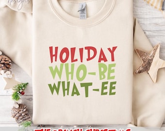 Holiday Who-Be What-Ee SVG PNG, Funny Grinch Christmas svg, Grinch Quote Shirt Design, Funny Christmas PNG, Holiday Cricut Cut File