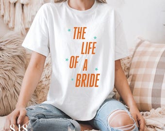 The Life of a Bride PNG & SVG, Bachelorette Tshirt Design, Trendy Bridal Graphic, Bach Party Theme, Fiancee Era Cut File