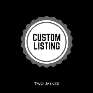 May include: A white circle with a gray border and the text "CUSTOM LISTING" in black. The circle is surrounded by a gray, scalloped border. The text "TWO JAYNES" appears below the circle.