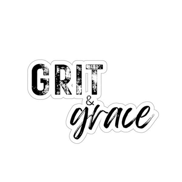 Grit & Grace Sticker / Laptop Sticker / Gifts for Her / Stickers for Water Bottles / Fun Sticker / Empowering Gift / Uplifting / Decal