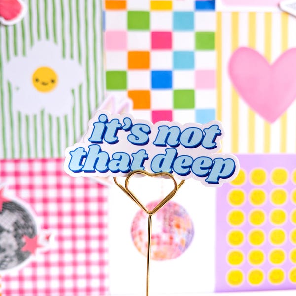 It's Not That Deep Sticker | Text Die Cut Meme Sticker | Funny Sticker