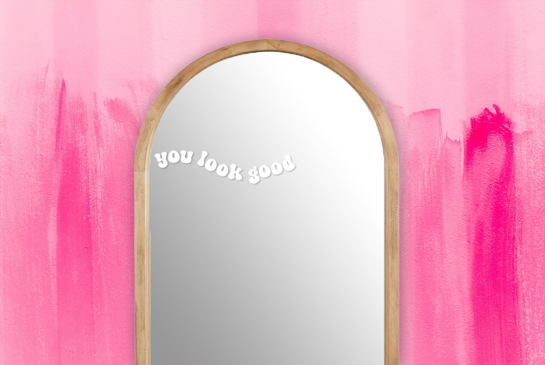 You Look Good Mirror Sticker Vinyl Decal Mirror Decal Etsy