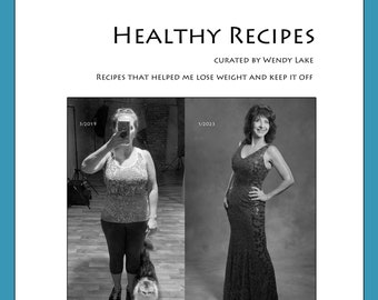 Healthy Recipes that helped me lose my weight and keep it off (3+ years and counting)