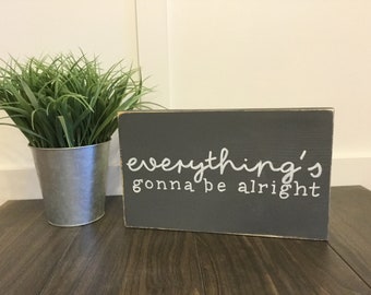 Everything's Gonna Be Alright  |  Home Decor  |  Wood Sign