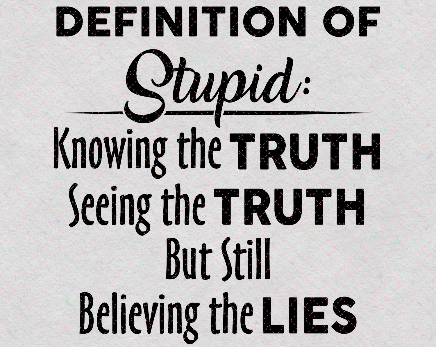 The definition of Stupid Truth Lies Png/Svg Funny Quotes Etsy