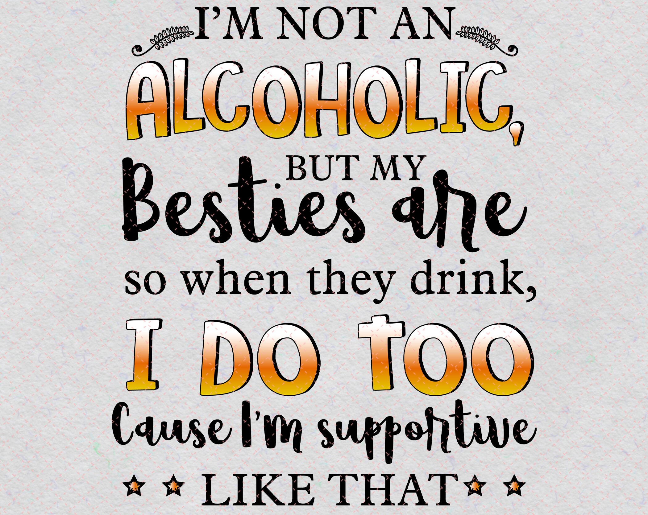 I'm Not An Alcoholic But My Besties Are PNG/Svg Camping Etsy